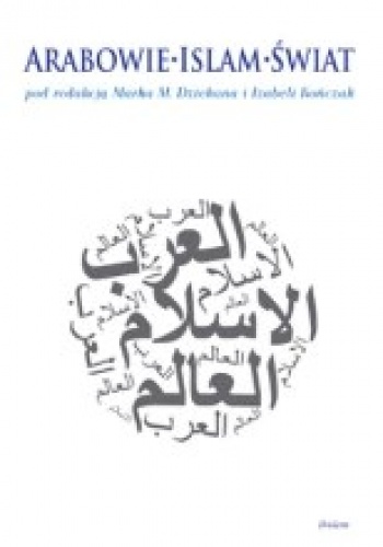Okładka: Marek M. Dziekan - Arabowie-islam-świat