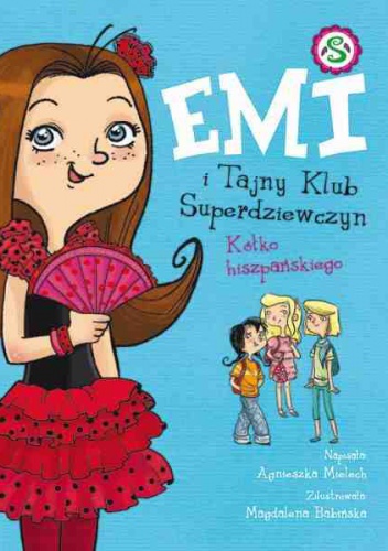 Okładka: Agnieszka Mielech - Emi i Tajny Klub Superdziewczyn. Kółko hiszpańskiego