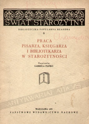 Okładka: Gabriela Pianko - Praca pisarza, księgarza i bibliotekarza w starożytności