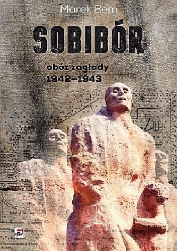 Okładka: Marek Bem - Sobibór. Obóz zagłady 1942–1943