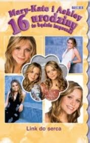 Okładka: Eliza Willard - Mary-Kate i Ashley. 16 urodziny - to będzie impreza!  Link do serca
