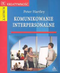 Okładka:  Hartley Peter - Komunikowanie interpersonalne /Kreatywność