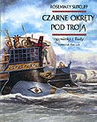 Okładka: Rosemary Sutcliff - Czarne okręty pod Troją