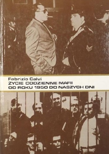 Okładka: Fabrizio Calvi - Życie codzienne mafii od roku 1950 do naszych dni