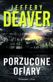Okładka: Jeffery Deaver - Porzucone Ofiary