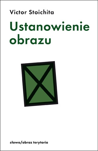 Okładka: Victor Stoichita - Ustanowienie obrazu
