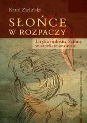 Okładka: Karol Zieliński - Słońce w rozpaczy. Liryka miłosna Safony w aspekcie oralności