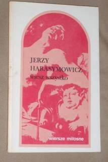 Okładka: Jerzy Harasymowicz - Wiesz wszystko: wiersze miłosne