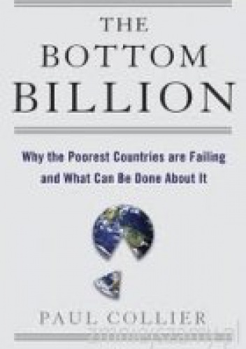 Okładka: Paul Collier - The Bottom Billion. Why the Poorest Countries are Failing and What Can Be Done About It