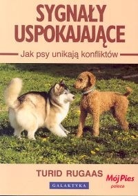 Okładka: Turid Rugaas - Sygnały uspokajające. Jak psy unikają konfliktów.