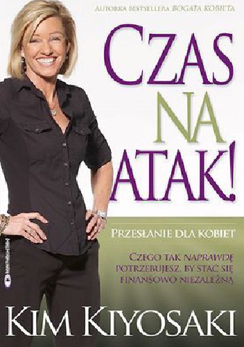 Okładka:  Kim Kiyosaki - Czas na atak!