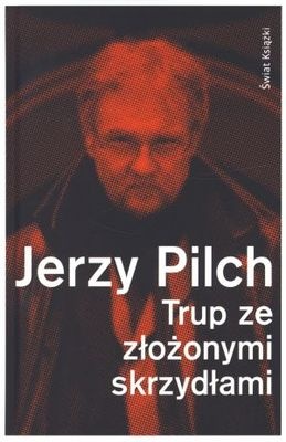 Okładka: Jerzy Pilch - Trup ze złożonymi skrzydłami. Sobowtór zięcia Tołstoja