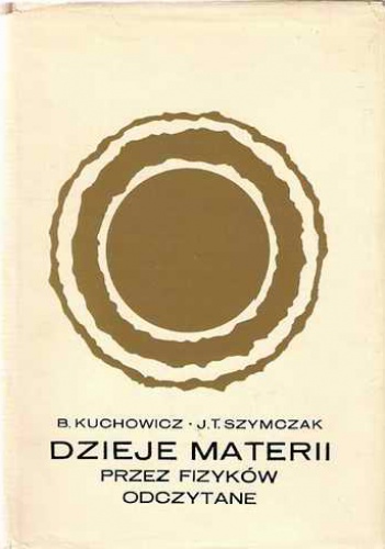 Okładka: Bronisław Kuchowicz - Dzieje Materii przez fizyków odczytane