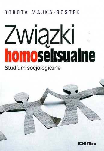Okładka: Dorota Majka-Rostek - Związki homoseksualne. Studium socjologiczne