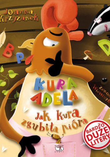 Okładka: Joanna Krzyżanek - Kura Adela. Jak kura zgubiła pióra