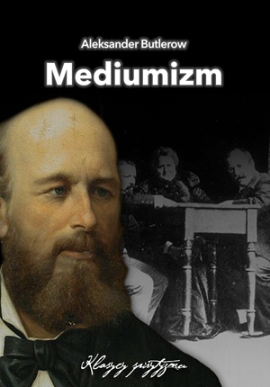 Okładka: Aleksandr Butlerow - Mediumizm. Studia obserwacyjne w zakresie spirytyzmu doświadczalnego