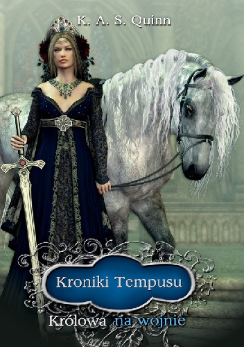 Okładka: K. A. S. Quinn - Kroniki Tempusu II - Królowa na wojnie
