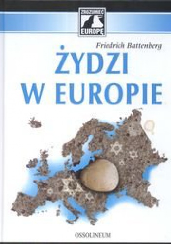 Okładka: Friedrich Battenberg - Żydzi w Europie: Proces rozwoju mniejszości żydowskiej w nieżydowskim środowisku Europy 1650 – 1933