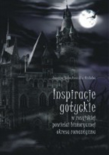 Okładka: Joanna Nowakowska-Ozdoba - Inspiracje gotyckie w rosyjskiej powieści historycznej okresu romantyzmu