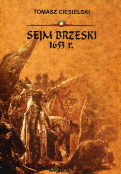Okładka: Tomasz Ciesielski - Sejm brzeski 1653 r.
