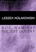 Okładka: Leszek Kołakowski - Bóg nam nic nie jest dłużny. Krótka uwaga o religii Pascala i o duchu jansenizmu