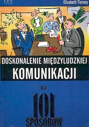 Okładka: Elizabeth Tierney - Doskonalenie międzyludzkiej komunikacji na 101 sposobów