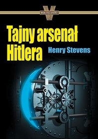 Okładka: Henry Stevens - Tajny arsenał Hitlera