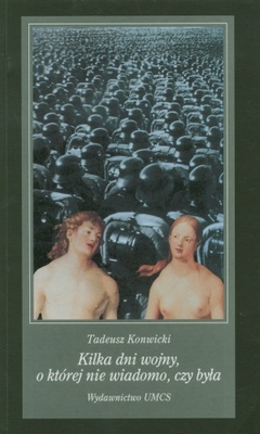 Okładka: Tadeusz Konwicki - Kilka dni wojny, o której nie wiadomo, czy była