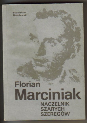 Okładka: Stanisław Broniewski - Florian Marciniak Naczelnik Szarych Szeregów