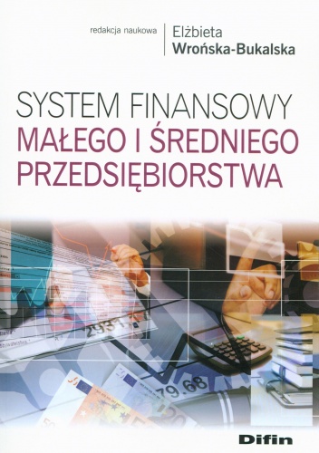 Okładka: Elżbieta Wrońska-Bukalska - System finansowy małego i średniego przedsiębiorstwa