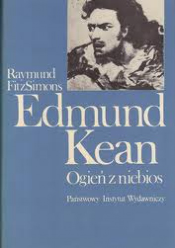 Okładka: Raymund FitzSimons - Edmund Kean - Ogień z niebios.