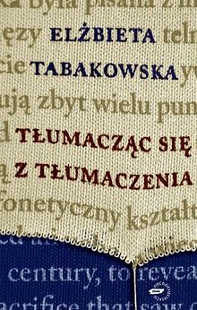 Okładka: Elżbieta Tabakowska - Tłumacząc się z tłumaczenia