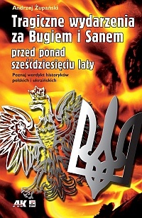 Okładka: Andrzej Żupański - Tragiczne wydarzenia za Bugiem i Sanem przed ponad sześćdziesięciu laty