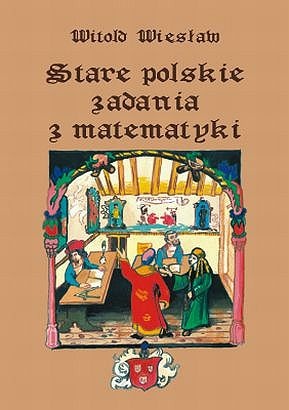 Okładka: Witold Więsław - Stare polskie zadania z matematyki