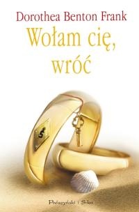 Okładka: Dorothea Benton Frank - Wołam cię, wróć