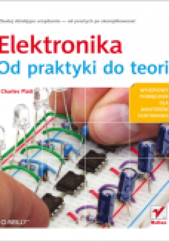 Okładka: Charles Platt - Elektronika. Od praktyki do teorii
