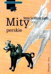 Okładka: Vesta Sarkhosh Curtis - Mity perskie