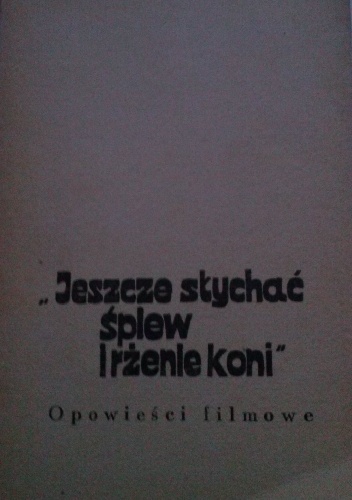 Okładka: Andrzej Mularczyk - Jeszcze słychać śpiew i rżenie koni. Opowieści filmowe