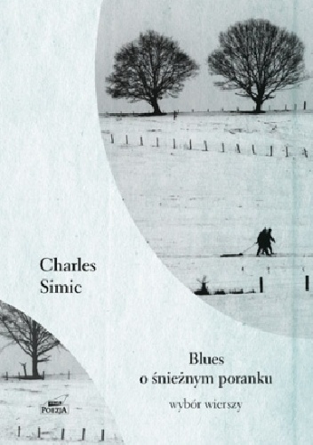 Okładka: Charles Simic - Blues o śnieżnym poranku