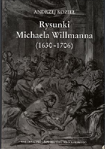 Okładka: Andrzej Kozieł - Rysunki Michaela Willmanna (1630-1706)