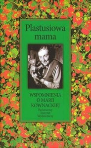 Okładka: Mariola Pryzwan - Plastusiowa mama. Wspomnienia o Marii Kownackiej