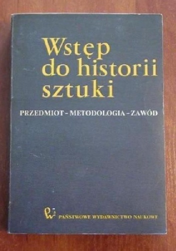 Okładka:  - Wstęp do historii sztuki. Przedmiot - metodologia - zawód