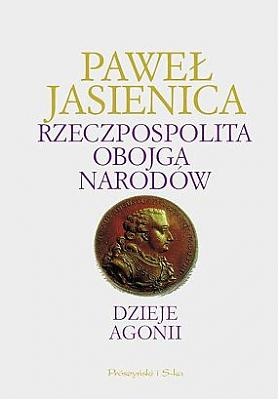 Okładka: Paweł Jasienica - Rzeczpospolita Obojga Narodów. Dzieje agonii