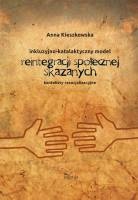 Okładka: Anna Kieszkowska - Inkluzyjno-katalaktyczny model reintegracji społecznej skazanych
