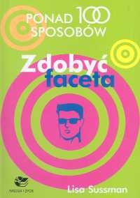 Okładka: Lisa Sussman - Ponad 100 sposobów. Zdobyć faceta