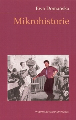 Okładka: Ewa Domańska - Mikrohistorie: spotkania w międzyświatach