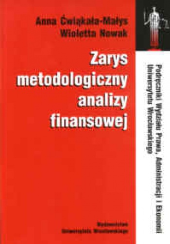 Okładka: Anna Ćwiąkała-Małys - Zarys metodologiczny analizy finansowej