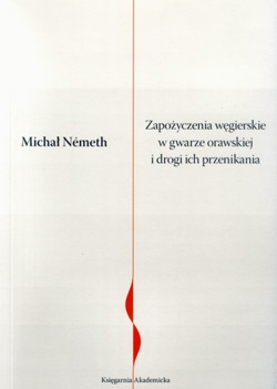 Okładka: Michał Németh - Zapożyczenia węgierskie w gwarze orawskiej