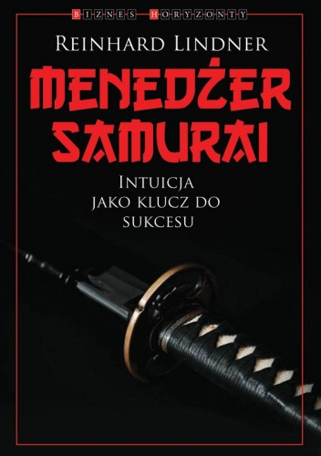 Okładka: Reinhard Lindner - Menedżer Samuraj. Intuicja jako klucz do sukcesu