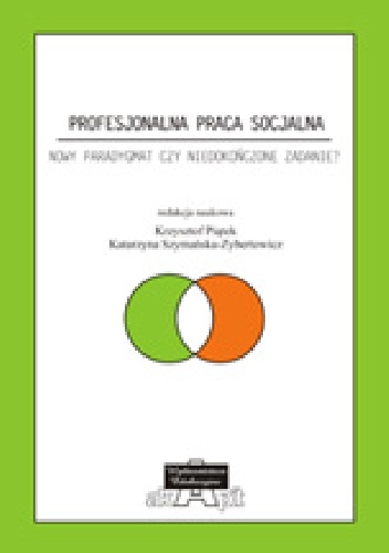 Okładka: Krzysztof Piątek - Profesjonalna praca socjalna. Nowy paradygmat czy niedokończone zadanie?